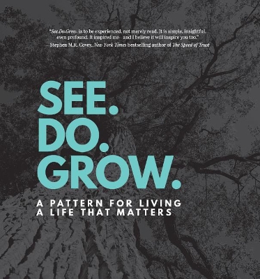 See. Do. Grow.: A Pattern for Living a Life that Matters book