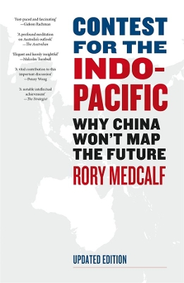 Contest for the Indo-Pacific: Why China Won't Map the Future: Updated Edition by Rory Medcalf