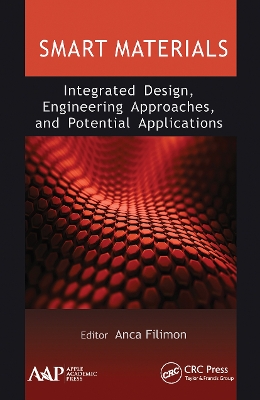 Smart Materials: Integrated Design, Engineering Approaches, and Potential Applications by Anca Filimon