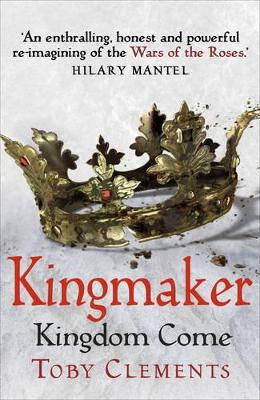 Kingmaker: Kingdom Come by Toby Clements