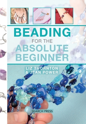 Beading for the Absolute Beginner by Jean Power