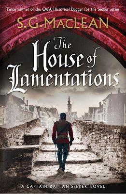 The The House of Lamentations: the nailbiting final historical thriller in the award-winning Seeker series by S.G. MacLean