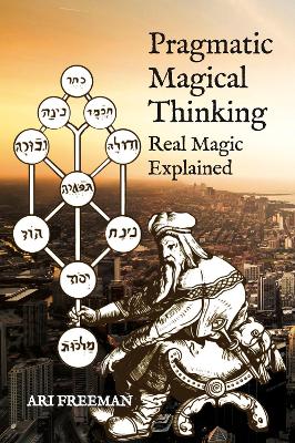 Pragmatic Magical Thinking: Real Magic Explained book