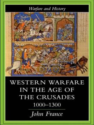 Western Warfare in the Age of the Crusades, 1000-1300 book