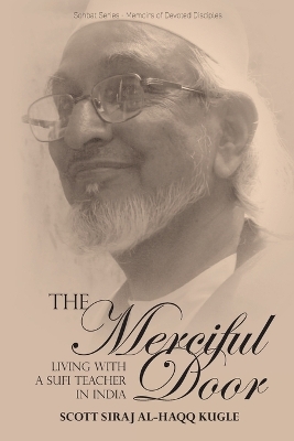 The Merciful Door: Living with a Sufi Teacher in India book