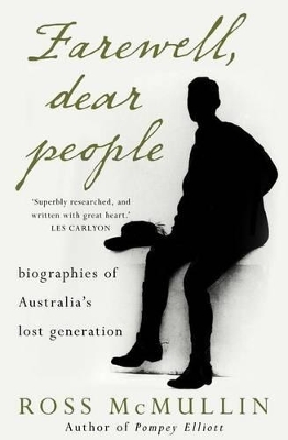 Farewell, Dear People: Biographies Of Australia's Lost Generation book