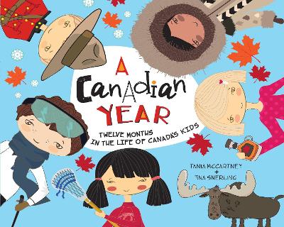 A A Canadian Year: Twelve Months in the Life of Canada's Kids by Tania McCartney