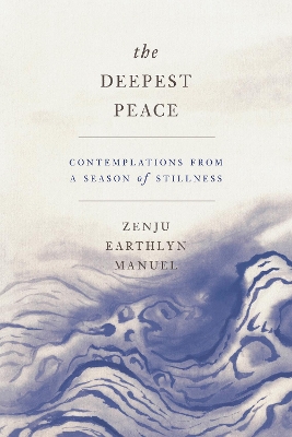 The Deepest Peace: Contemplations from a Season of Stillness book