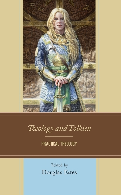 Theology and Tolkien: Practical Theology by Douglas Estes