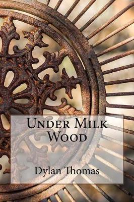 Under Milk Wood by Dylan Thomas