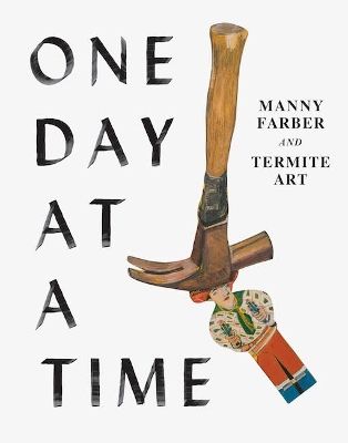 One Day at a Time: Manny Farber and Termite Art book