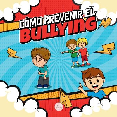 Cómo Prevenir el Bullying: Guía infantil con estrategias y consejos para detectar y combatir el acoso escolar book