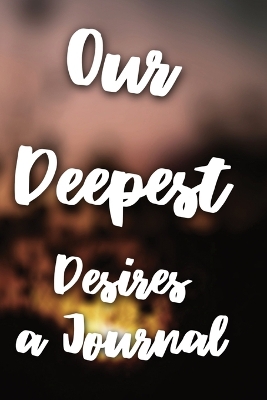 Our Deepest Desires: A Journal book
