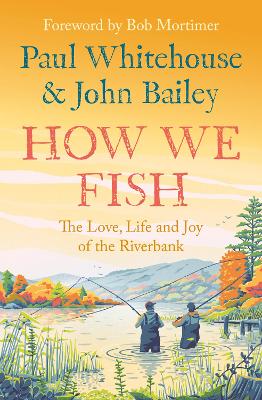 How We Fish: The Love, Life and Joy of the Riverbank book