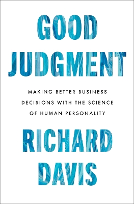 Good Judgment: Making Better Business Decisions with the Science of Human Personality book