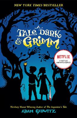 A Tale Dark & Grimm by Adam Gidwitz