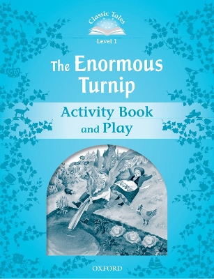 Classic Tales Second Edition: Level 1: The Enormous Turnip Activity Book & Play book
