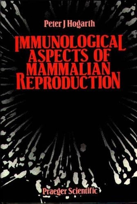 Immunological Aspects of Mammalian Reproduction by Peter J. Hogarth