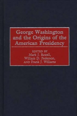 George Washington and the Origins of the American Presidency book