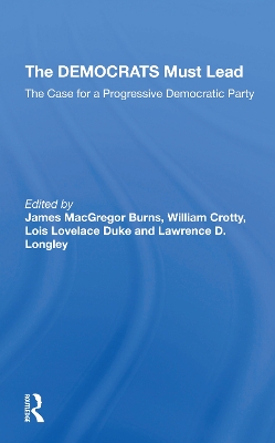 The Democrats Must Lead: The Case For A Progressive Democratic Party book