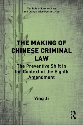 The Making of Chinese Criminal Law: The Preventive Shift in the Context of the Eighth Amendment book