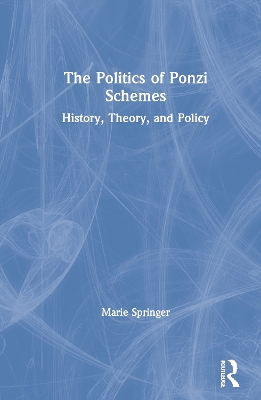 The Politics of Ponzi Schemes: History, Theory and Policy book