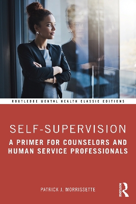 Self-Supervision: A Primer for Counselors and Human Service Professionals by Patrick J. Morrissette