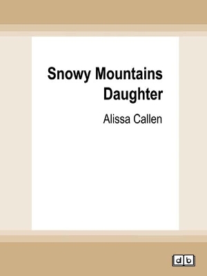 Snowy Mountains Daughter by Alissa Callen