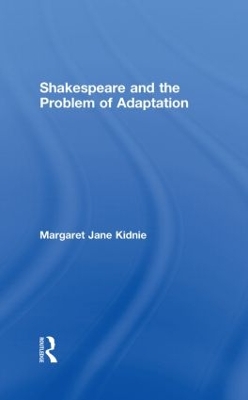 Shakespeare and the Problem of Adaptation book