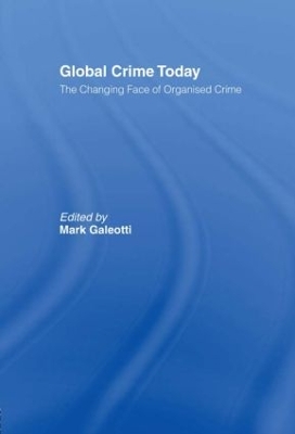 Global Crime Today by Mark Galeotti