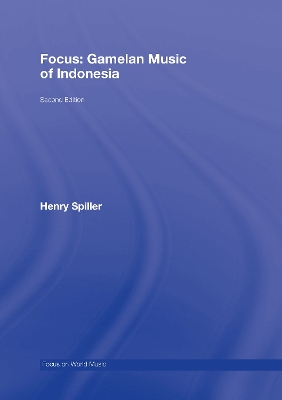 Focus: Gamelan Music of Indonesia by Henry Spiller