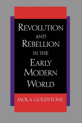 Revolution and Rebellion in the Early Modern World by Jack A. Goldstone