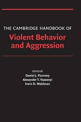 The Cambridge Handbook of Violent Behavior and Aggression by Alexander T. Vazsonyi
