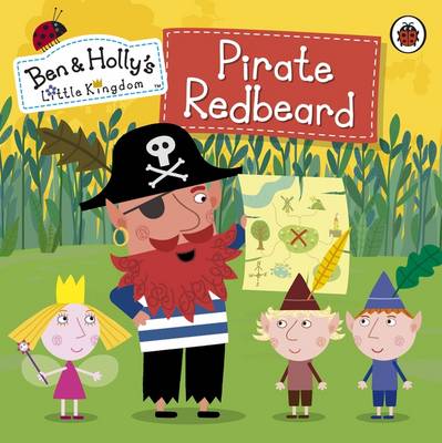 Ben and Holly's Little Kingdom: Pirate Redbeard book