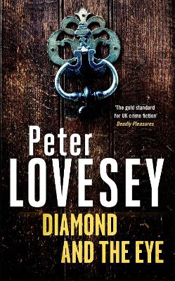 Diamond and the Eye: Detective Peter Diamond Book 20 by Peter Lovesey