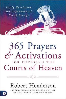 365 Prayers & Activations for Entering the Courts of Heaven book