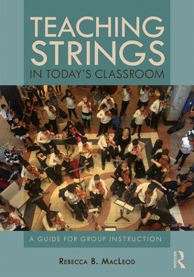 Teaching Strings in Today's Classroom: A Guide for Group Instruction book