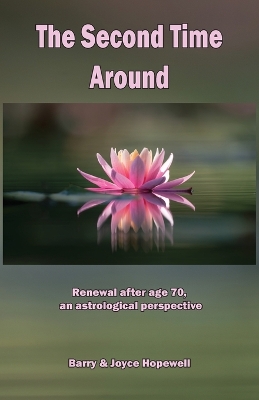 The Second Time Around: Renewal after age 70, an astrological perspective book