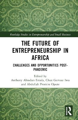 The Future of Entrepreneurship in Africa: Challenges and Opportunities Post-pandemic by Anthony Abiodun Eniola