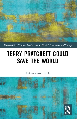 Terry Pratchett Could Save the World by Rebecca Ann Bach