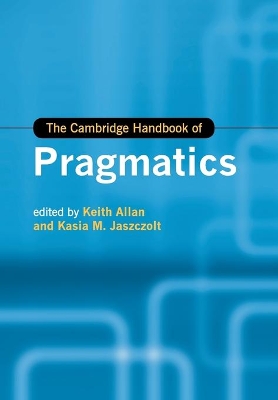 The Cambridge Handbook of Pragmatics by Keith Allan