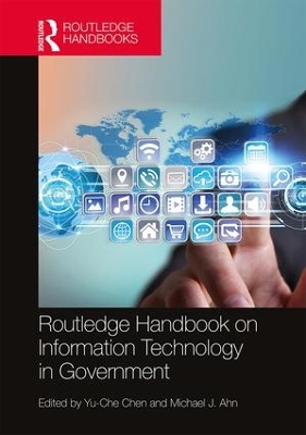 Routledge Handbook on Information Technology in Government by Yu-Che Chen