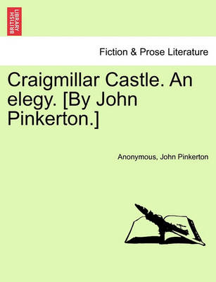Craigmillar Castle. an Elegy. [By John Pinkerton.] book