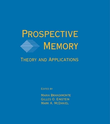 Prospective Memory: Theory and Applications by Maria A. Brandimonte