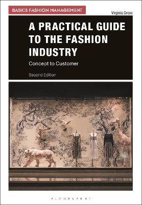 A Practical Guide to the Fashion Industry: Concept to Customer book