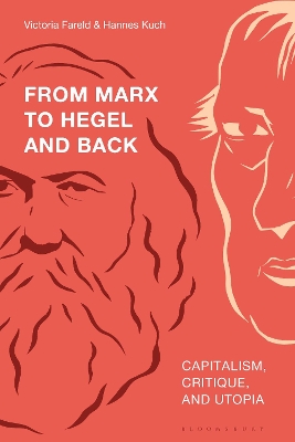 From Marx to Hegel and Back: Capitalism, Critique, and Utopia by Victoria Fareld