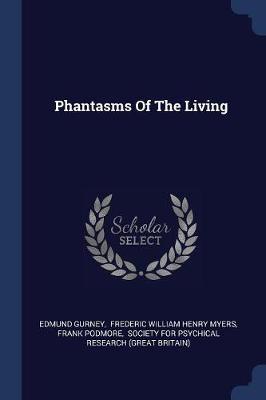Phantasms of the Living by Edmund Gurney