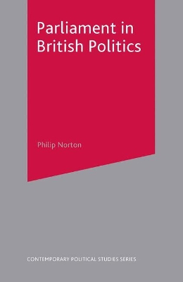 Parliament in British Politics by Philip Norton