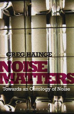 Noise Matters by Associate Professor Greg Hainge