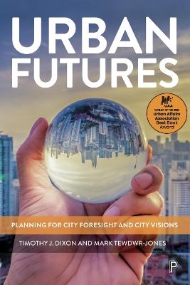 Urban Futures: Planning for City Foresight and City Visions by Timothy J. Dixon